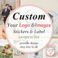 100 Pcs of Custom Stickers & Custom Logos / Wedding Stickers / Share your own Designs